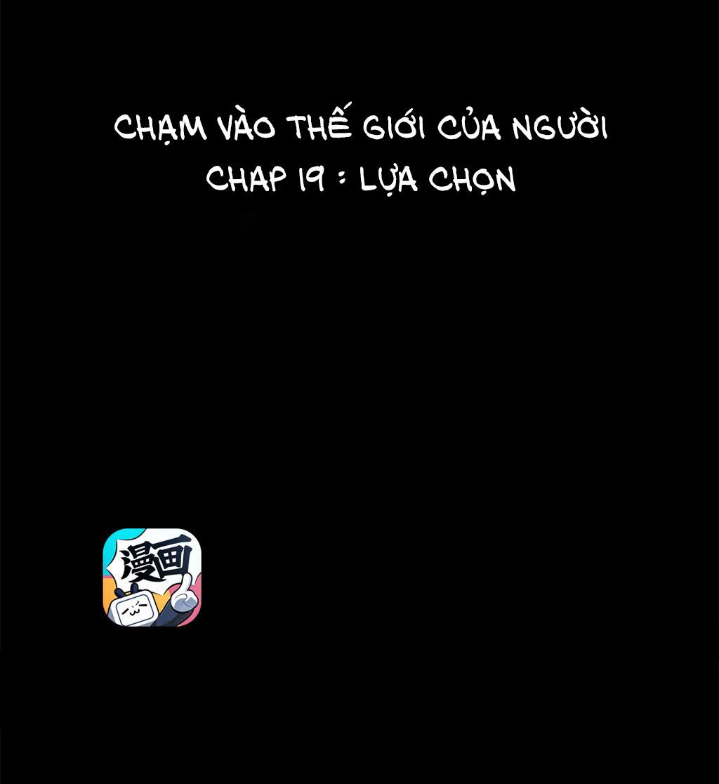 Chạm Vào Thế Giới Của Người Chapter 19 - Trang 2