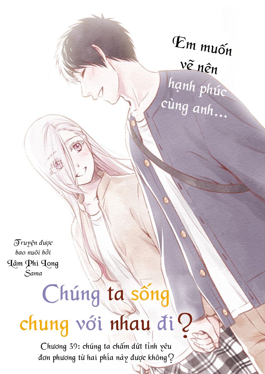 Chúng Ta Sống Chung Với Nhau Đi? Chapter 39 - Trang 2