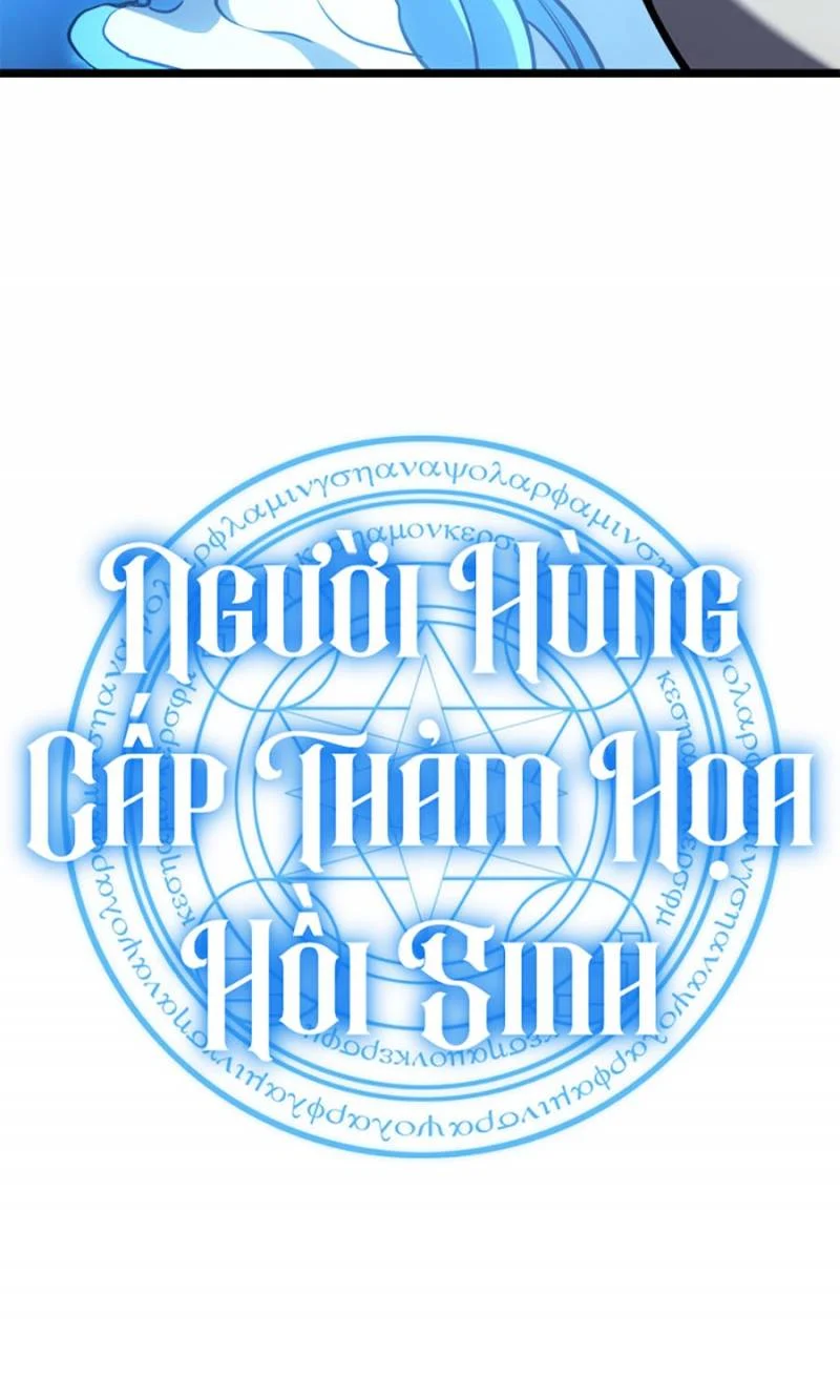 Người Hùng Cấp Thảm Họa Hồi Sinh Chapter 122 - Trang 2